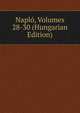 Naplo, Volumes 28-30 (Hungarian Edition), 