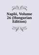Naplo, Volume 26 (Hungarian Edition), 