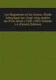 Les Huguenots et les Gueux. Etude historique sur vingt-cinq annees du XVIe siecle (1560-1585) Volume v.4 (French Edition), 