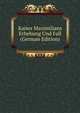 Kaiser Maximilians Erhebung Und Fall (German Edition), 