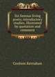 Six famous living poets; introductory studies, illustrated by quotation and comment, Kernahan Coulson 