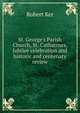 St. George's Parish Church, St. Catharines, Jubilee celebration and historic and centenary review, Robert Ker 