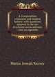 A Compendium of ancient and modern history: with questions adapted to the use of schools and academies : also an appendix, Martin Joseph Kerney 