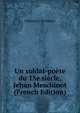 Un soldat-poete du 15e siecle, Jehan Meschinot (French Edition), Edouard L Kerdaniel 