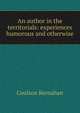 An author in the territorials: experiences humorous and otherwise, Kernahan Coulson 