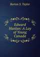 Edward Hanlan: A Lay of Young Canada, Barton S. Taylor 