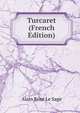 Turcaret (French Edition), Alain Rene le Sage 