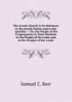 The Jewish Church in Its Relations to the Jewish Nation and to the "gentiles: ": Or, the People of the Congregation in Their Relation to the People of the Land, and to the Peoples of the Lands, Samuel C. Kerr 