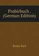 Probirbuch . (German Edition), Bruno Kerl 