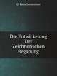 Die Entwickelung Der Zeichnerischen Begabung, G. Kerschensteiner 