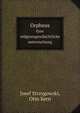 Orpheus. Eine religionsgeschichtliche untersuchung, Josef Strzygowski,Otto Kern 