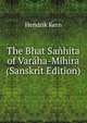 The Bhat Sanhita of Varaha-Mihira (Sanskrit Edition), Hendrik Kern 