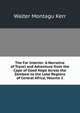 The Far Interior: A Narrative of Travel and Adventure from the Cape of Good Hope Across the Zambesi to the Lake Regions of Central Africa, Volume 1, Walter Montagu Kerr 