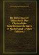 De Reformatie: Tijdschrift Der Christelijke Gereformeerde Kerk in Nederland (Dutch Edition), Christelijke Gereformeerde Kerk 