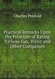 Practical Remarks Upon the Principle of Rating Railway Gas, Water and Other Companies, Charles Penfold 
