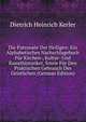 Die Patronate Der Heiligen: Ein Alphabetisches Nachschlagebuch Fur Kirchen-, Kultur- Und Kunsthistoriker, Sowie Fur Den Praktischen Gebrauch Des Geistlichen (German Edition), Dietrich Heinrich Kerler 