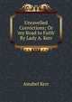 Unravelled Convictions; Or 'my Road to Faith' By Lady A. Kerr., Amabel Kerr 