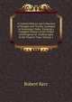 A General History and Collection of Voyages and Travels, Arranged in Systematic Order: Forming a Complete History of the Origin and Progress of . Earliest Ages to the Present Time, Volume 1, Robert Kerr 