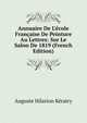Annuaire De L'?cole Fran?aise De Peinture Au Lettres: Sur Le Salon De 1819 (French Edition), Auguste Hilarion Keratry 