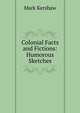 Colonial Facts and Fictions: Humorous Sketches, Mark Kershaw 