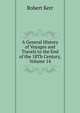 A General History of Voyages and Travels to the End of the 18Th Century, Volume 14, Robert Kerr 