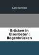 Brucken in Eisenbeton: Bogenbrucken, Carl Kersten 