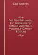 Der Eisenbetonbau: Ein Leitfaden Fur Schule Und Praxis, Volume 2 (German Edition), Carl Kersten 