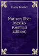 Notizen Uber Mexiko (German Edition), Harry Kessler 