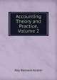Accounting Theory and Practice, Volume 2, Roy Bernard Kester 