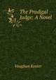 The Prodigal Judge: A Novel, Vaughan Kester 