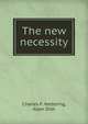 The new necessity, Charles F. Kettering,Allen Orth 