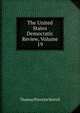 The United States Democratic Review, Volume 19, Thomas Prentice Kettell 
