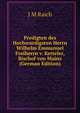 Predigten des Hochwurdigsten Herrn Wilhelm Emmanuel Freiherrn v. Ketteler, Bischof von Mainz (German Edition), J M Raich 