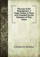The Last of the Plantagenets: A Tragic Drama in Three Acts, Founded On the Romance of That Name, Caroline M. Keteltas 