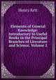 Elements of General Knowledge: Introductory to Useful Books in the Principal Branches of Literature and Science, Volume 2, Kett Henry 