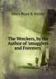 The Wreckers, by the Author of 'smugglers and Foresters'., Mary Rosa S. Kettle 