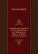 Specimens of American Poetry: With Critical and Biographical Notices. in Three Volumes, Volume 1, Samuel Kettell 