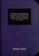 Elements of General Knowledge: Introductory to Useful Books in the Principal Branches of Literature and Science. with Lists of the Most Approved . for the Junior Students in the Universi, Kett Henry 