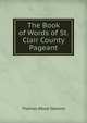 The Book of Words of St. Clair County Pageant, Thomas Wood Stevens 
