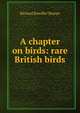 A chapter on birds: rare British birds, Richard Bowdler Sharpe 