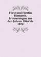 Furst und Furstin Bismarck. Erinnerungen aus den Jahren 1846 bis 1872, 