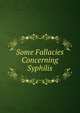 Some Fallacies Concerning Syphilis, 