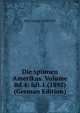 Die spinnen Amerikas Volume Bd.4: hft.1 (1892) (German Edition), Marx George 1838-1895 