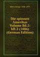 Die spinnen Amerikas Volume Bd.2: hft.2 (1886) (German Edition), Marx George 1838-1895 