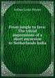 From jungle to Java: The trivial impressions of a short excursion to Netherlands India., Arthur Louis Keyser 