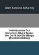 Individualism Och Socialism: Nagra Tankar Om De Fa Och De Manga (Swedish Edition), Ellen Karolina Sofia Key 