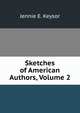 Sketches of American Authors, Volume 2, Jennie E. Keysor 