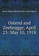 Ostend and Zeebrugge, April 23: May 10, 1918, Baron Roger John Brownlow Keyes Keyes 