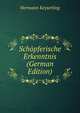 Schopferische Erkenntnis (German Edition), Hermann Keyserling 