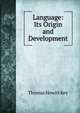 Language: Its Origin and Development, Thomas Hewitt Key 
